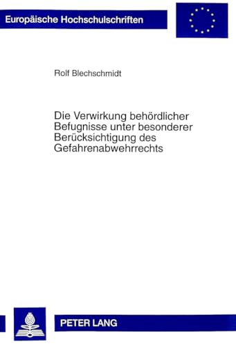 9783631347591: Die Verwirkung Behoerdlicher Befugnisse Unter Besonderer Beruecksichtigung Des Gefahrenabwehrrechts: 2622