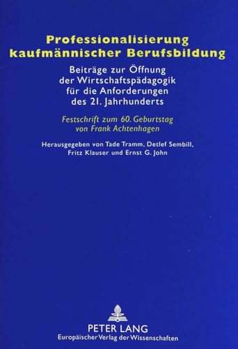 Stock image for Professionalisierung Kaufmnnischer Berufsbildung Beitrge Zur ffnung Der Wirtschaftspdagogik Fr Die Anforderungen Des 21 Jahrhunderts Festschrift Zum 60 Geburtstag Von Frank Achtenhagen for sale by PBShop.store US