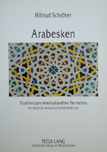 9783631348109: Arabesken: Studien Zum Interkulturellen Verstehen Im Deutsch-Marokkanischen Kontext