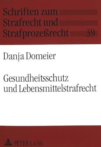 9783631348505: Gesundheitsschutz Und Lebensmittelstrafrecht: Zur Konkretisierung Der Verkehrspflichten Und Ihrer Strafbewehrung, Insbesondere Mit Blick Auf 8 Ff. ... Zum Strafrecht Und Strafprozessrecht,)