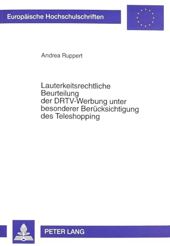 Lauterkeitsrechtliche Beurteilung der DRTV-Werbung unter besonderer Berücksichtigung des Teleshop...