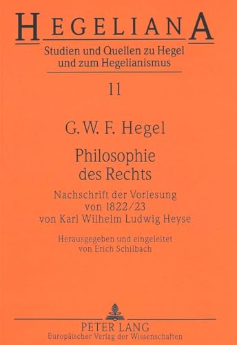 9783631349472: Philosophie des Rechts: Nachschrift der Vorlesung von 1822/23- von Karl Wilhelm Ludwig Heyse: 11 (Hegeliana)