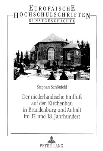 Beispielbild fr Der niederlndische Einflu auf den Kirchenbau in Brandenburg und Anhalt im 17. und 18. Jahrhundert. zum Verkauf von SKULIMA Wiss. Versandbuchhandlung