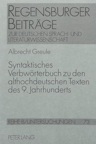 Syntaktisches VerbwÃ¶rterbuch zu den althochdeutschen Texten des 9. Jahrhunderts: Altalemannische Psalmenfragmente, Benediktinerregel, Hildebrandslied, ... und Literaturwissenschaft) (German Edition) (9783631349953) by Greule, Albrecht