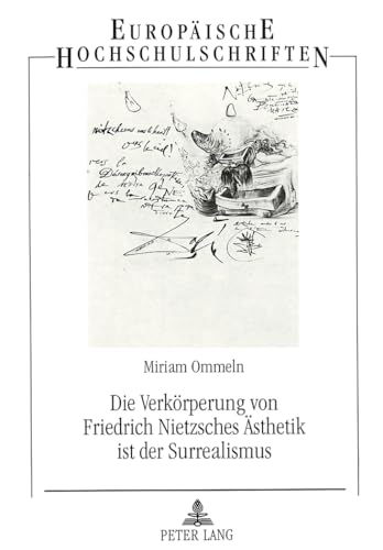 Stock image for Die Verkrperung von Friedrich Nietzsches sthetik ist der Surrealismus. for sale by SKULIMA Wiss. Versandbuchhandlung