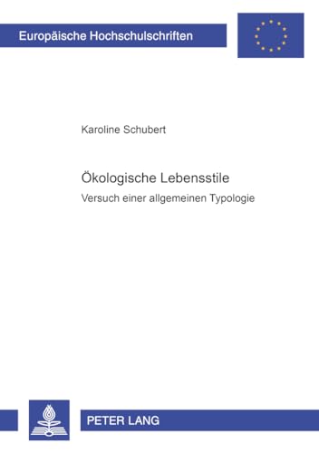 9783631351550: Oekologische Lebensstile: Versuch Einer Allgemeinen Typologie: 342 (Europaeische Hochschulschriften / European University Studie)