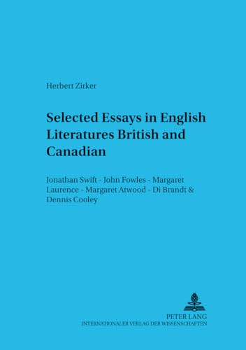 9783631351802: Selected Essays in English Literatures: British and Canadian: Jonathan Swift – John Fowles – Margaret Laurence – Margaret Atwood – Di Brandt & Dennis Cooley: 38 (Trierer Studien zur Literatur)