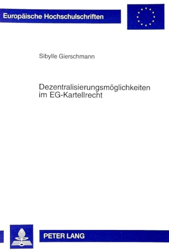 Dezentralisierungsmöglichkeiten im EG-Kartellrecht - Sibylle Gierschmann