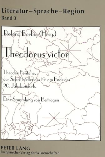 Theodorus victor: Theodor Fontane, der Schriftsteller des 19. am Ende des 20. Jahrhunderts. Eine Sammlung von BeitrÃ¤gen (Literatur â€“ Sprache â€“ Region) (German Edition) (9783631352274) by Berbig, Roland