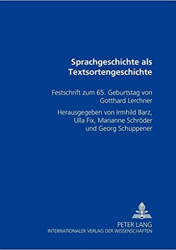 Sprachgeschichte als Textsortengeschichte: Festschrift zum 65. Geburtstag von Gotthard Lerchner (German Edition) (9783631353028) by Barz, Irmhild; Fix, Ulla; SchrÃ¶der, Marianne; Schuppener, Georg