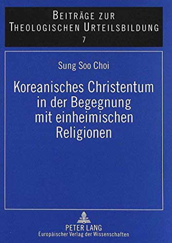 Beispielbild fr Koreanisches Christentum in der Begegnung mit einheimischen Religionen. zum Verkauf von SKULIMA Wiss. Versandbuchhandlung