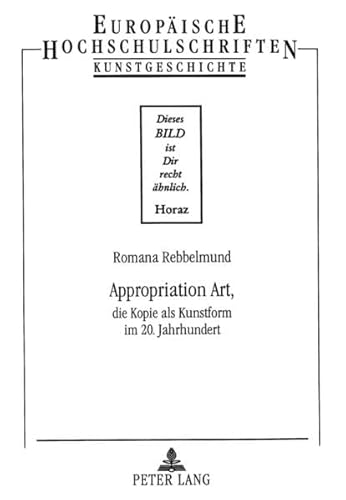 Stock image for Appropriation Art: die Kopie als Kunstform im 20. Jahrhundert for sale by Thomas Emig