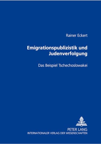 Emigrationspublizistik und Judenverfolgung: Das Beispiel Tschechoslowakei (German Edition) (9783631354711) by Eckert, Rainer