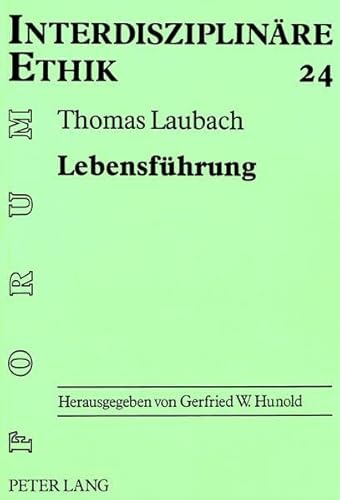 LebensfÃ¼hrung: AnnÃ¤herungen an einen ethischen Grundbegriff (Forum InterdisziplinÃ¤re Ethik) (German Edition) (9783631355046) by Laubach, Thomas