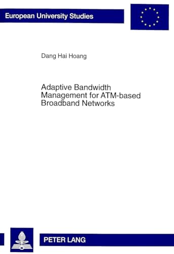 9783631356562: Adaptive Bandwidth Management for ATM-based Broadband Networks (Europische Hochschulschriften / European University Studies / Publications Universitaires Europennes)