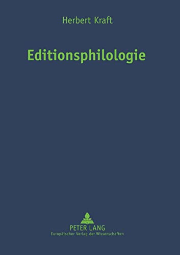 Editionsphilologie: Zweite, neubearbeitete und erweiterte Auflage- mit BeitrÃ¤gen von Diana Schilling und Gert Vonhoff (German Edition) (9783631356760) by Kraft, Herbert