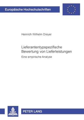 9783631357118: Lieferantentypspezifische Bewertung Von Lieferleistungen: Eine Empirische Analyse: 2577 (Europaeische Hochschulschriften / European University Studie)