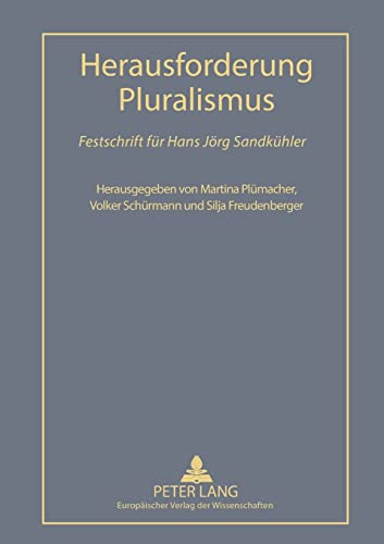 9783631357675: Herausforderung Pluralismus: Festschrift fuer Hans Joerg Sandkuehler