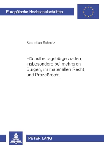 9783631357866: Hoechstbetragsbuergschaften, Insbesondere Bei Mehreren Buergen, Im Materiellen Recht Und Im Proze: 2855 (Europaeische Hochschulschriften Recht)