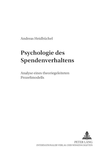 Stock image for Psychologie Des Spendenverhaltens: Analyse Eines Theoriegeleiteten Prozemodells (Kolner Arbeiten Zur Wirtschaftspsychologie,) for sale by Revaluation Books