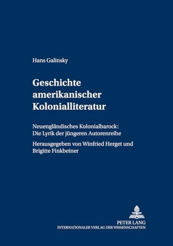 9783631358962: Geschichte Amerikanischer Kolonialliteratur: Neuenglaendisches Kolonialbarock: Die Lyrik Der Juengeren Autorenreihe: 42 (Mainzer Studien Zur Amerikanistik)