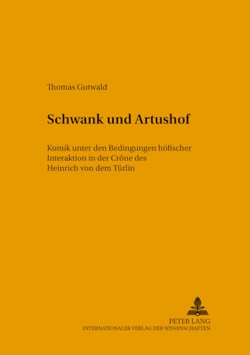 Beispielbild fr Schwank und Artushof. Komik unter den Bedingungen hfischer Interaktion in der Crne des Heinrich von dem Trlin. zum Verkauf von Plurabelle Books Ltd