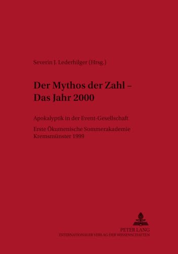 9783631359716: Der Mythos der Zahl – Das Jahr 2000: Apokalyptik in der Event-Gesellschaft- Erste kumenische Sommerakademie Kremsmnster 1999 (Linzer Philosophisch-Theologische Beitrge) (German Edition)