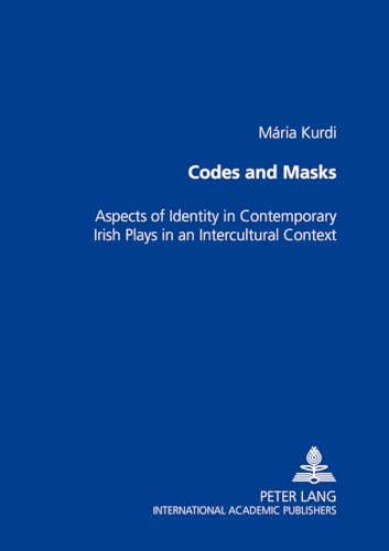 Beispielbild fr Codes and Masks: Aspects of Identity in Contemporary Irish Plays in an Intercultural Context zum Verkauf von Books From California