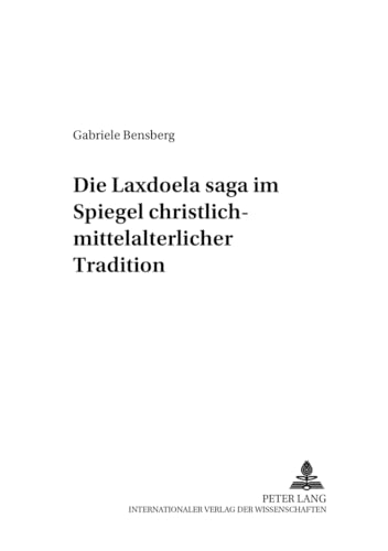 9783631360095: Die Laxdoela Saga Im Spiegel Christlich-Mittelalterlicher Tradition: 9 (Information Und Interpretation)