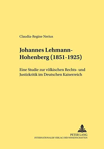 9783631360637: Johannes Lehmann-Hohenberg (1851-1925): Eine Studie Zur Voelkischen Rechts- Und Justizkritik Im Deutschen Kaiserreich: 217