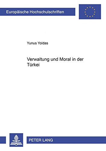 9783631360842: Verwaltung Und Moral in Der Tuerkei: 405 (Europaeische Hochschulschriften / European University Studie)