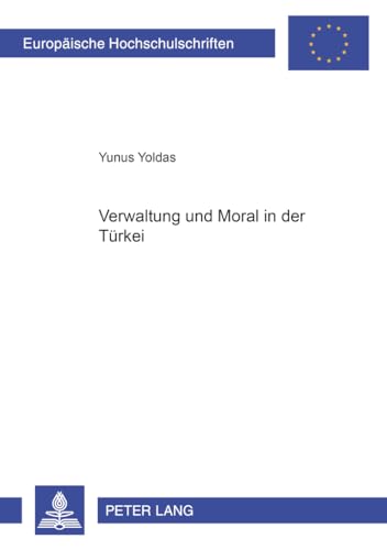9783631360842: Verwaltung und Moral in der Trkei (Europische Hochschulschriften / European University Studies / Publications Universitaires Europennes) (German Edition)