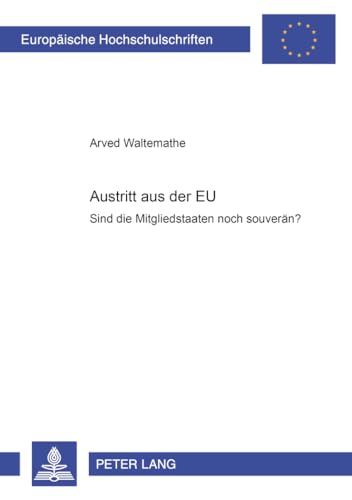 9783631361177: Austritt Aus Der Eu: Sind Die Mitgliedstaaten Noch Souveraen?: 2854 (Europaeische Hochschulschriften Recht)