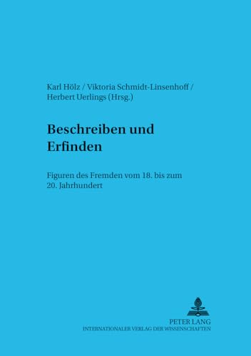 Beschreiben und Erfinden: Figuren des Fremden vom 18. bis zum 20. Jahrhundert (Trierer Studien zur Literatur) (German Edition) (9783631361320) by HÃ¶lz, Karl; Schmidt-Linsenhoff, Viktoria; Uerlings, Herbert