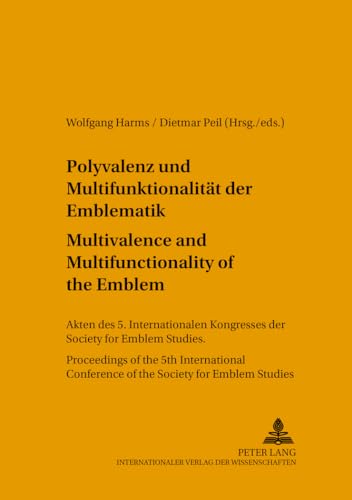 Imagen de archivo de Polyvalenz Und Multifunktionalitat Der Emblematik: Akten Des 5. Internationalen Kongresses Der Society For Emblem Studies = Multivalence And Multifunctionality Of The Emblem : Proceedings Of The 5th a la venta por Revaluation Books