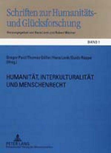 HumanitÃ¤t, InterkulturalitÃ¤t und Menschenrecht (Schriften zur HumanitÃ¤ts- und GlÃ¼cksforschung) (German Edition) (9783631361511) by Paul, Gregor; GÃ¶ller, Thomas; Lenk, Hans; Rappe, Guido