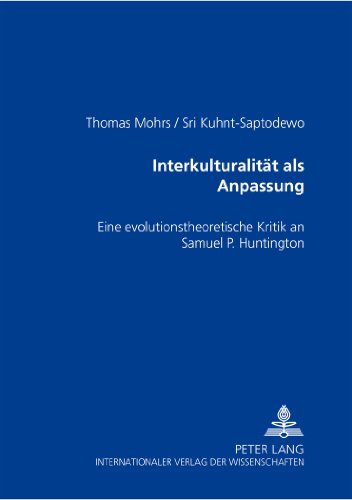 InterkulturalitÃ¤t als Anpassung: Eine evolutionstheoretische Kritik an Samuel P. Huntington (German Edition) (9783631363560) by Mohrs, Thomas; Kuhnt-Saptodewo, Sri