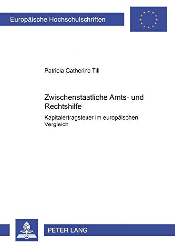 9783631363850: Zwischenstaatliche Amts- Und Rechtshilfe: Kapitalertragsteuer Im Europaeischen Vergleich: 2900 (Europaeische Hochschulschriften Recht)