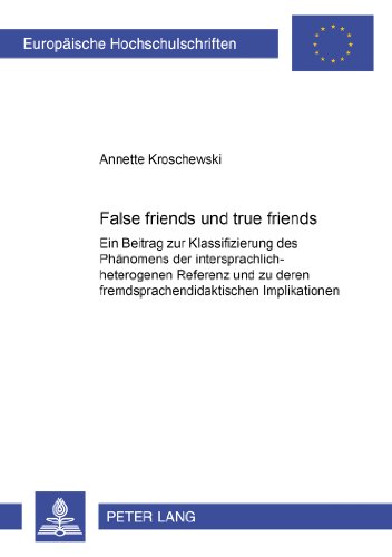 Beispielbild fr False friends und true friends: Ein Beitrag zur Klassifizierung des Phnomens der intersprachlich-heterogenen Referenz und zu deren . / Publications Universitaires Europennes) zum Verkauf von medimops