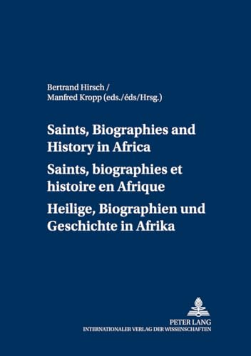 9783631364987: Saints, Biographies and History in Africa- Saints, biographies et histoire en Afrique- Heilige, Biographien und Geschichte in Afrika ... Studien) (English, French and German Edition)