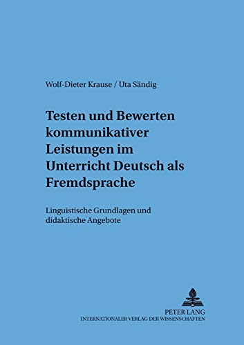 Stock image for Testen Und Bewerten Kommunikativer Leistungen Im Unterricht Deutsch ALS Fremdsprache: Linguistische Grundlagen Und Didaktische Angebote (Sprache - System Und Taetigkeit) for sale by Revaluation Books