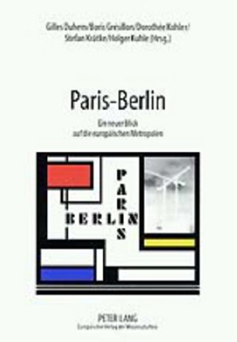 9783631365496: Paris - Berlin: Ein Neuer Blick Auf Die Europaeischen Metropolen