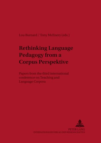 Stock image for Rethinking Language Pedagogy From A Corpus Perspective: Papers From The Third International Conference On Teaching And Language Corpora for sale by Revaluation Books