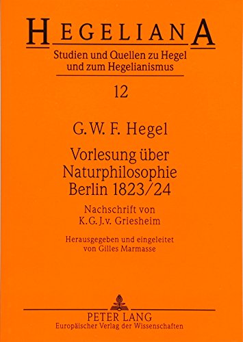 9783631366356: Vorlesung Ueber Naturphilosophie Berlin 1823/24: Nachschrift Von K.G.J. V. Griesheim: 12 (Hegeliana)