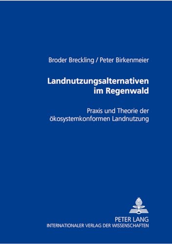 Beispielbild fr Landnutzungsalternativen im Regenwald Praxis und Theorie der kosystemkonformen Landnutzung zum Verkauf von Buchpark