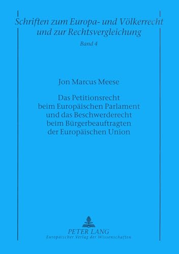 Beispielbild fr Das Petitionsrecht beim Europischen Parlament und das Beschwerderecht beim Brgerbeauftragten der Europischen Union (Schriften zum Europa- und Vlkerrecht und zur Rechtsvergleichung) zum Verkauf von medimops