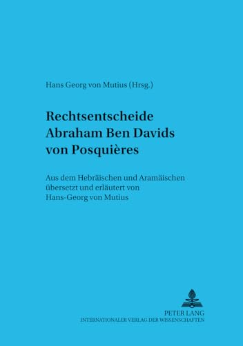 Imagen de archivo de Rechtsentscheide Abraham Ben Davids Von Posquires Aus Dem Hebrischen Und Aramischen bersetzt Und Erlutert Von Hans-Georg Von Mutius (German Edition) a la venta por Daedalus Books