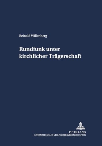 Rundfunk unter kirchlicher Trägerschaft. Schriften zum Staatskirchenrecht ; Bd. 3 - Willenberg, Reinald