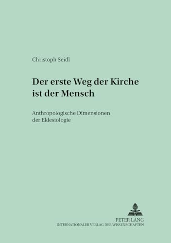 Beispielbild fr Der erste Weg der Kirche ist der Mensch . Anthropologische Dimensionen der Ekklesiologie. zum Verkauf von Ganymed - Wissenschaftliches Antiquariat