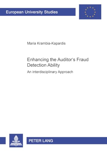 Stock image for Enhancing the Auditors Fraud Detection Ability: An Interdisciplinary Approach (Europische Hochschulschriften / European University Studies / Publications Universitaires Europennes) for sale by Big River Books